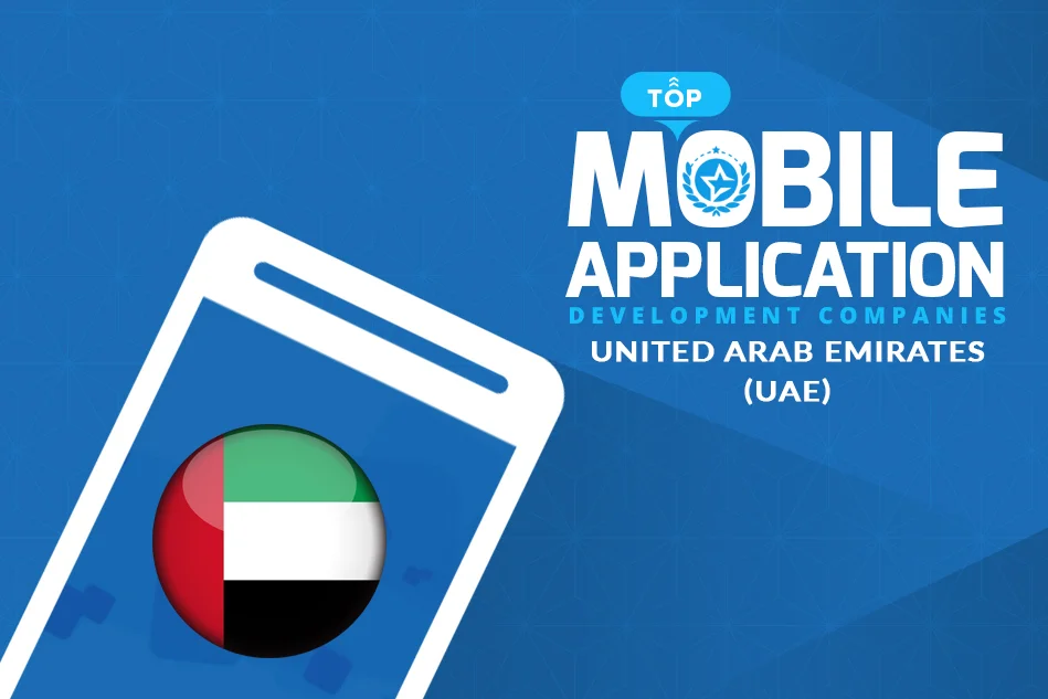 Top Mobile App Development Companies in the UAE 2020 Top Mobile App Development Companies in the UAE 2020