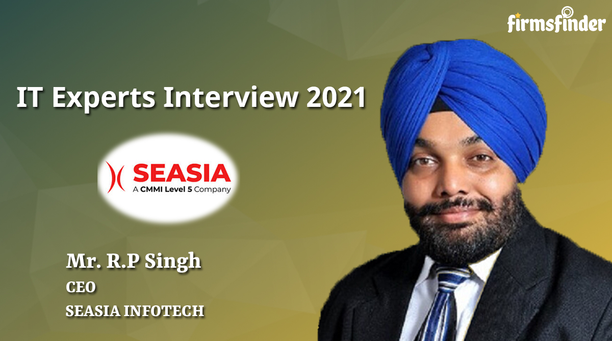 Mr. R.P. Singh – CEO Seasia Infotech