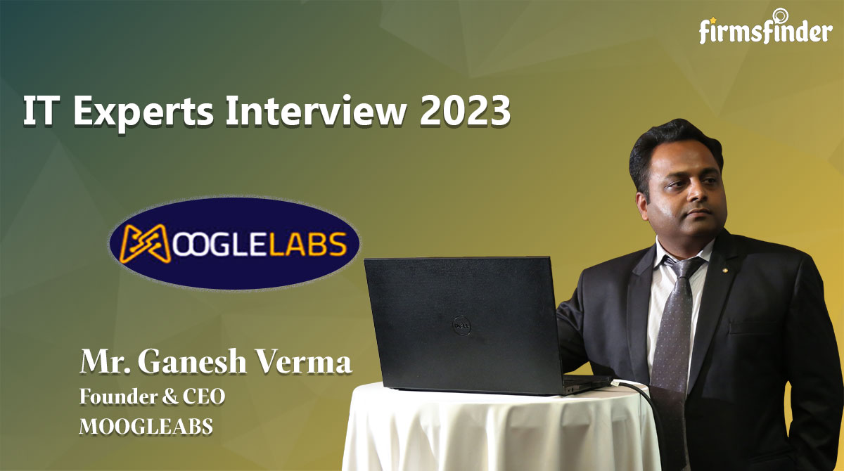 Mr Ganesh Verma CEO Mooglelabs