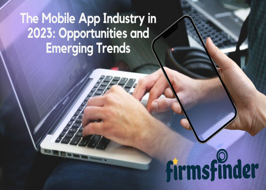 The Mobile App Industry in 2023: Opportunities and Emerging Trends