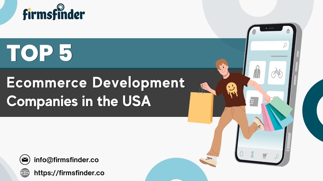 Top 5 Ecommerce Development Companies in the USA