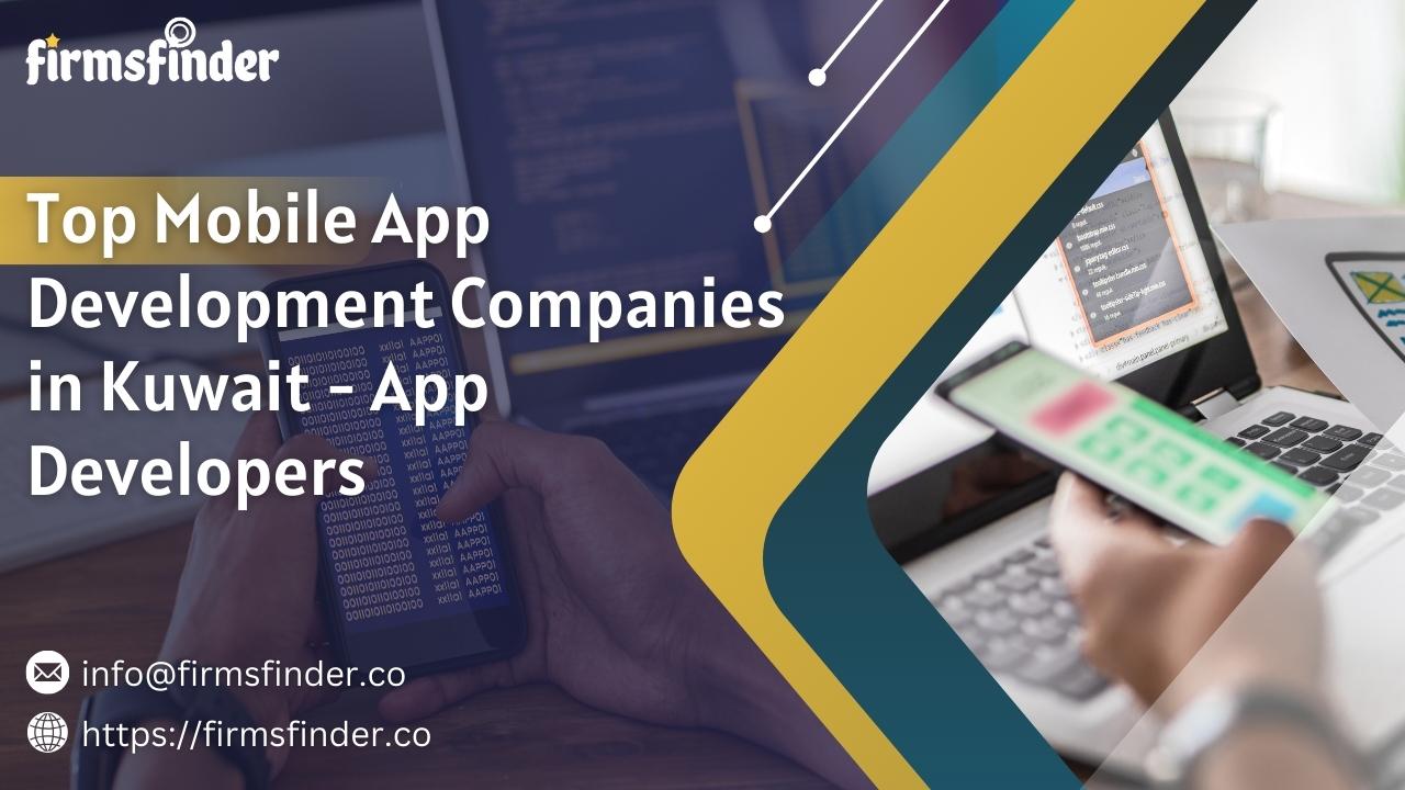 Top Mobile App Development Companies in Kuwait – App Developers