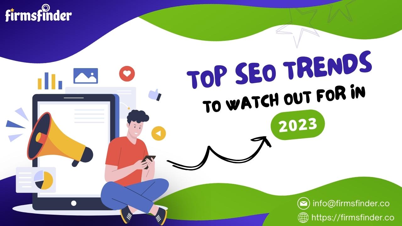 Top SEO Trends to Watch Out For in 2023