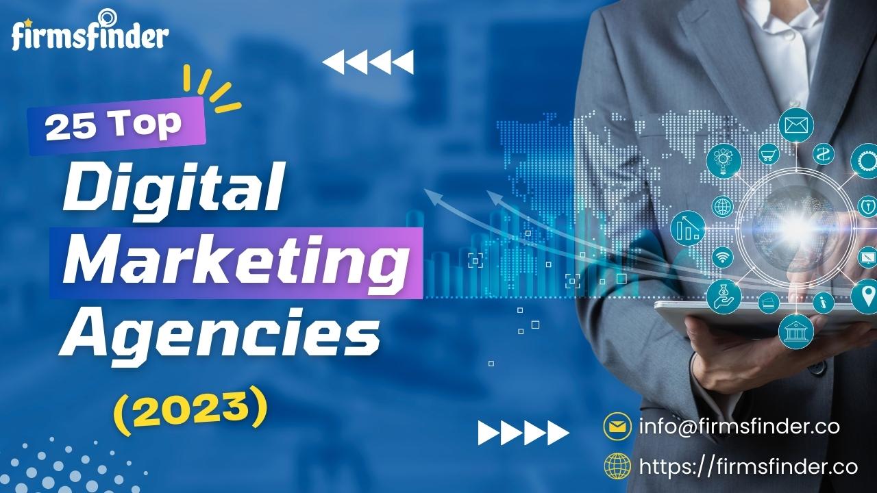 25 Top Digital Marketing Agencies (2023)