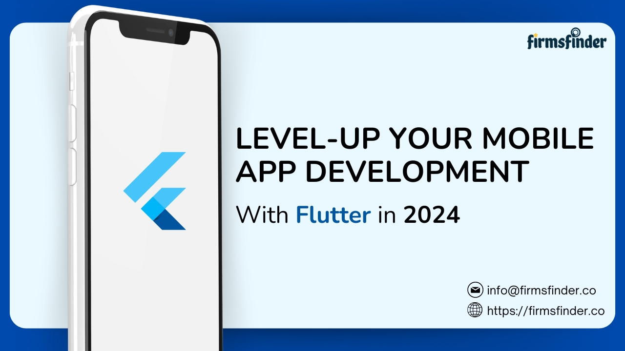 Level-Up Your Mobile App Development With Flutter in 2024